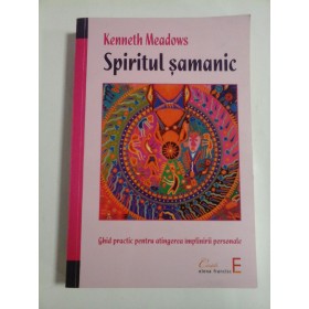  Spiritul  samanic  Ghid practic pentru atingerea implinirii personale  -  Kenneth  Meadows 